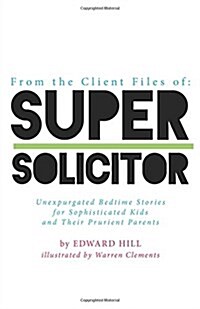 From the Client Files of: Super Solicitor (Hardcover)