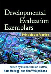 Developmental Evaluation Exemplars: Principles in Practice (Paperback)
