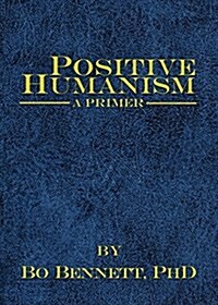 Positive Humanism: A Primer (Paperback)