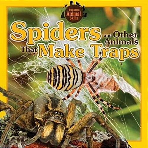 Spiders and Other Animals That Make Traps (Library Binding)