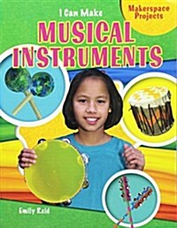 I Can Make Musical Instruments (Paperback)