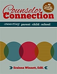 Counselor Connection: Connecting Parent-Child-School (Paperback)