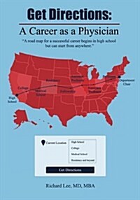 Get Directions: A Career as a Physician: A Road Map for a Successful Career Begins in High School But Can Start from Anywhere (Paperback)