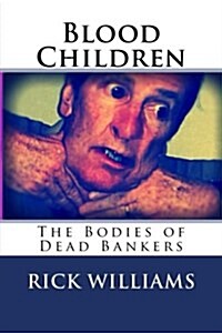 Blood Children: The Bodies of Dead Bankers (Paperback)