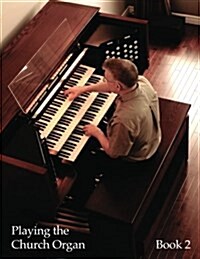 Playing the Church Organ - Book 2: For Roland 300, Rodgers 500 and Infinity Series Organs (Paperback)