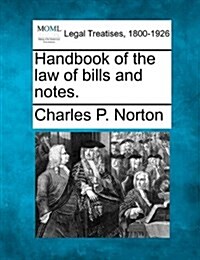 Handbook of the Law of Bills and Notes. (Paperback)