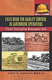 Field Book for Quality Control in Earthwork Operations: Project Construction Management Book (Paperback)