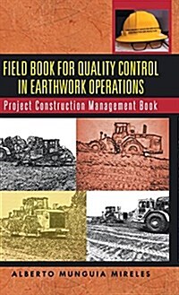 Field Book for Quality Control in Earthwork Operations: Project Construction Management Book (Hardcover)