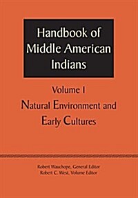 Handbook of Middle American Indians, Volume 1: Natural Environment and Early Cultures (Paperback)