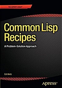 Common LISP Recipes: A Problem-Solution Approach (Paperback)