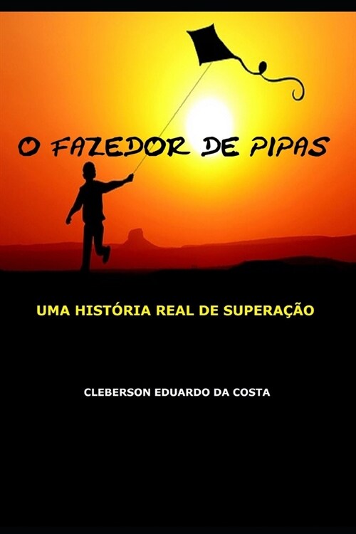 O Fazedor de Pipas: Uma Historia Real de Superacao (Paperback)