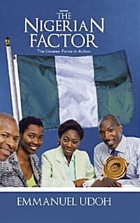 The Nigerian Factor: The Unseen Force in Action (Hardcover)