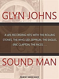 Sound Man: A Life Recording Hits with the Rolling Stones, the Who, Led Zeppelin, the Eagles, Eric Clapton, the Faces... (MP3 CD)