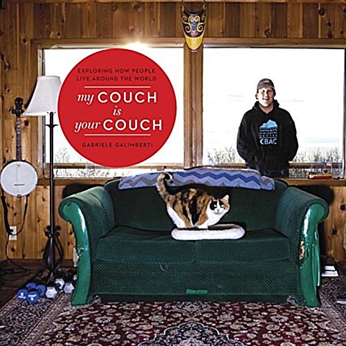 My Couch Is Your Couch: Exploring How People Live Around the World (Hardcover)