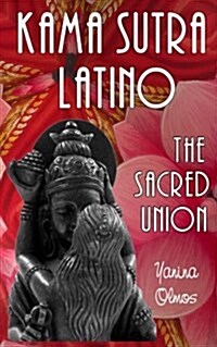 Kama Sutra Latino: The Sacred Union (Paperback)