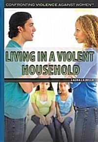 Living in a Violent Household (Library Binding)