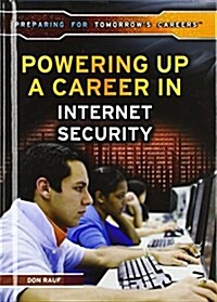 Powering Up a Career in Internet Security (Library Binding)