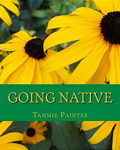 Going Native: Small Steps to a Healthy Garden (Paperback)