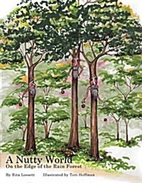 A Nutty World: On the Edge of the Rain Forest (Paperback)