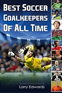Best Soccer Goalkeepers of All Time. (Paperback)