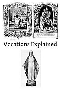 Vocations Explained: Matrimony, Virginity, the Religious State, and the Priesthood (Paperback)