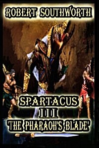 Spartacus III: The Pharaohs Blade (Paperback)