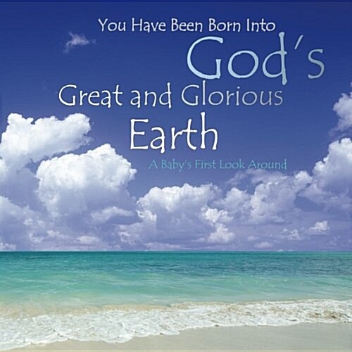 Gods Great and Glorious Earth: Baby Book for Boys (Paperback)