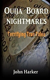Ouija Board Nightmares: Terrifying True Tales (Paperback)