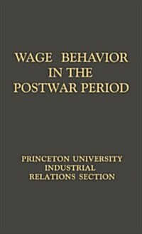 Wage Behavior in the Postwar Period: An Empirical Analysis, by William G. Bowen (Hardcover, Revised)