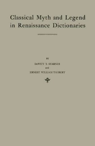 Classical Myth and Legend in Renaissance Dictionaries: A Study of Renaissance Dictionaries in Their Relation to the Classical Learning of Contemporary (Hardcover, Revised)