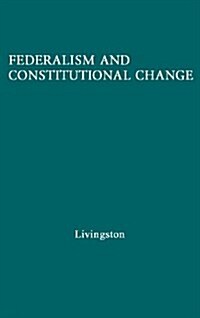 Federalism and Constitutional Change (Hardcover, Revised)