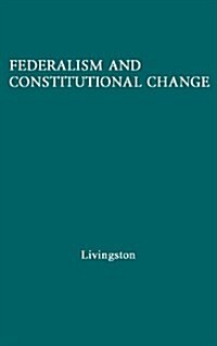 Federalism and Constitutional Change. (Hardcover, Revised)