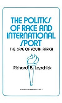The Politics of Race and International Sport: The Case of South Africa (Hardcover)