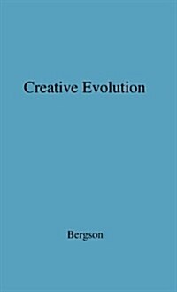 Creative Evolution. (Hardcover, Revised)