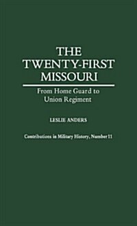 The Twenty-First Missouri: From Home Guard to Union Regiment (Hardcover)