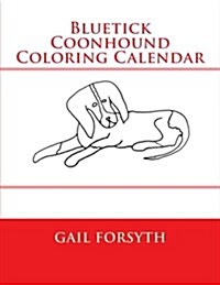 Bluetick Coonhound Coloring Calendar (Paperback)