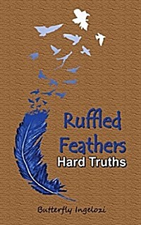 Ruffled Feathers: Hard Truths (Paperback)