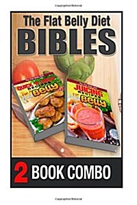 Juicing Recipes for a Flat Belly and Quick n Cheap Recipes for a Flat Belly: 2 Book Combo (Paperback)