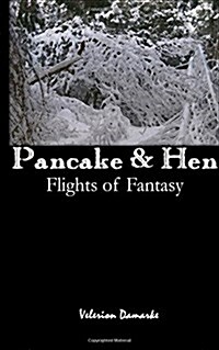 Pancake & Hen: Flights of Fantasy (Paperback)