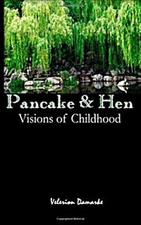 Pancake & Hen: Visions of Childhood (Paperback)