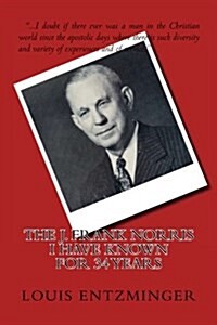 The J. Frank Norris I Have Known for 34 Years (Paperback)