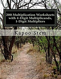 200 Multiplication Worksheets with 4-Digit Multiplicands, 1-Digit Multipliers: Math Practice Workbook (Paperback)