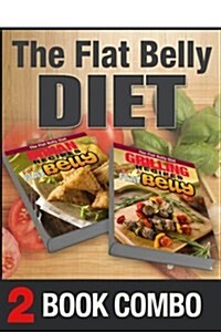 Grilling Recipes for a Flat Belly and Indian Recipes for a Flat Belly: 2 Book Combo (Paperback)