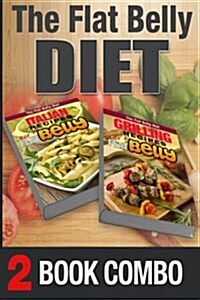 Grilling Recipes for a Flat Belly and Italian Recipes for a Flat Belly: 2 Book Combo (Paperback)