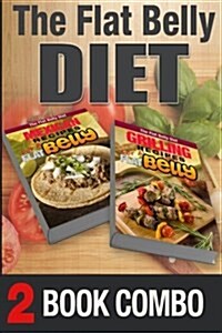 Grilling Recipes for a Flat Belly and Mexican Recipes for a Flat Belly: 2 Book Combo (Paperback)