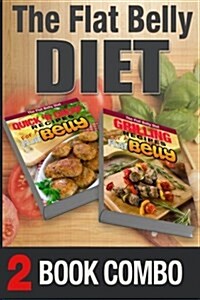 Grilling Recipes for a Flat Belly and Quick N Cheap Recipes for a Flat Belly: 2 Book Combo (Paperback)
