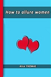 How to Allure Women (Paperback)