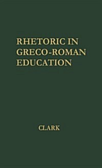 Rhetoric in Greco-Roman Education (Hardcover, Revised)