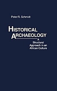 Historical Archaeology: A Structural Approach in an African Culture (Hardcover, Revised)