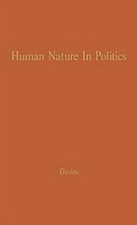 Human Nature in Politics: The Dynamics of Political Behavior (Hardcover, Revised)